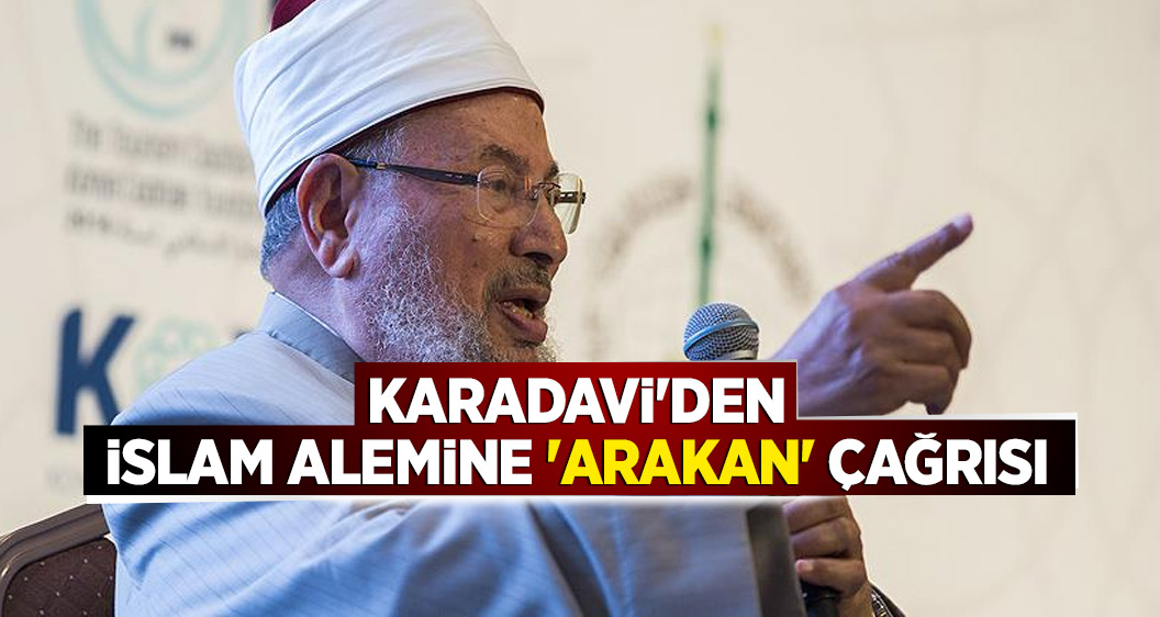 Karadavi'den İslam alemine 'Arakan' çağrısı