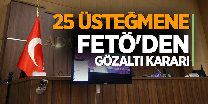 SON DAKİKA... 25 üsteğmene FETÖ'den gözaltı kararı