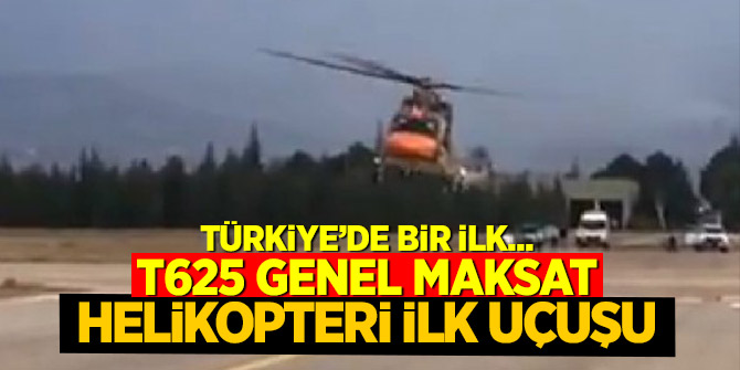 Flaş Haber! Türkiye’de bir ilk...T625 Genel Maksat Helikopteri ilk uçuşu