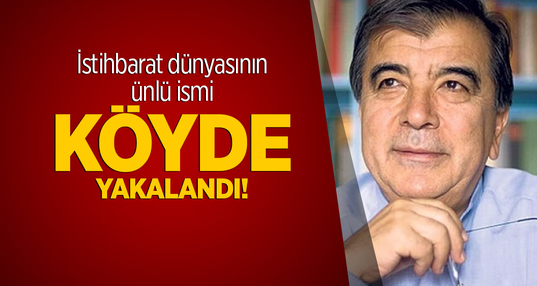 İstihbarat dünyasının ünlü ismi köyde yakalandı!