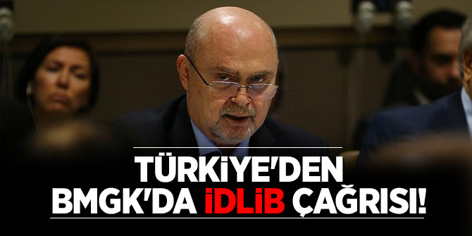 Türkiye'den BMGK'da İdlib çağrısı!