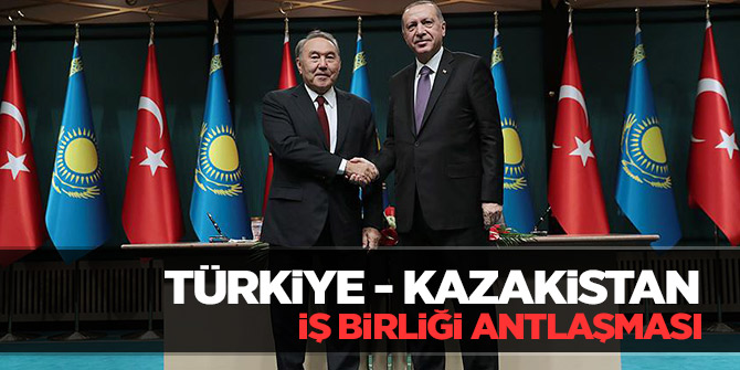 Türkiye - Kazakistan  iş birliği antlaşması