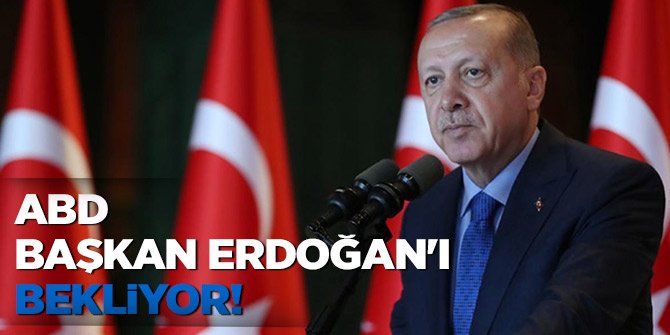 ABD Başkan Erdoğan'ı bekliyor!