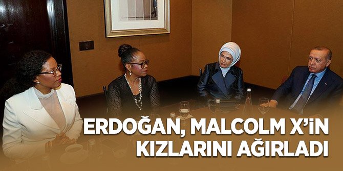 Erdoğan ile Malcolm X'in kızları görüştü!