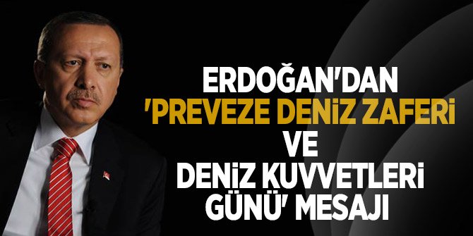 Erdoğan'dan 'Preveze Deniz Zaferi ve Deniz Kuvvetleri Günü' mesajı