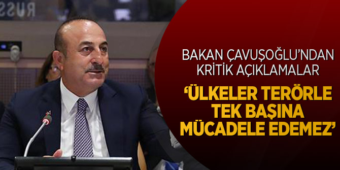 Bakan Çavuşoğlu "Terör tehditi hala devam ediyor!"