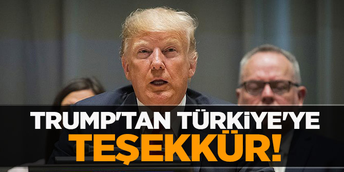 Flaş Haber...Trump'tan Türkiye'ye teşekkür!