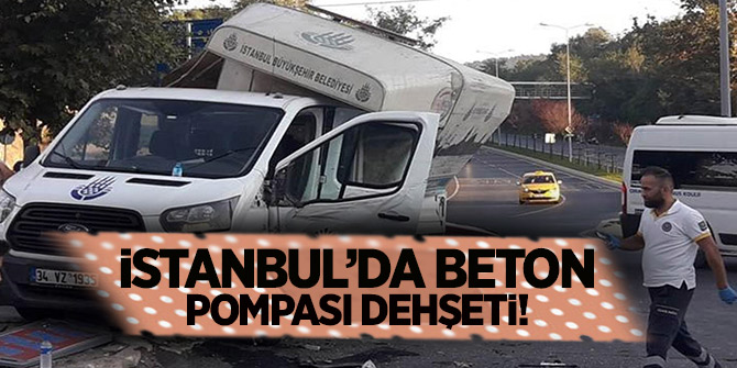 Flaş Haber...İstanbul’da beton pompası dehşeti!