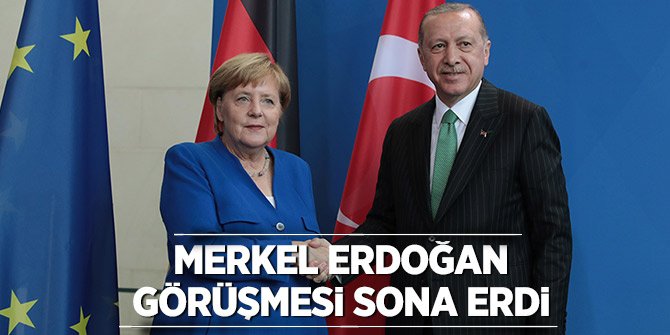 Erdoğan ve Merkel görüşmesi sona erdi