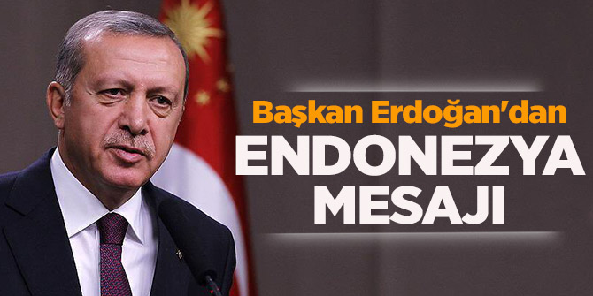 Son Dakika...Erdoğan'dan Endonezya mesajı