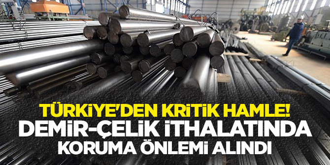 Türkiye'den kritik hamle! Demir-çelik ithalatında koruma önlemi alındı