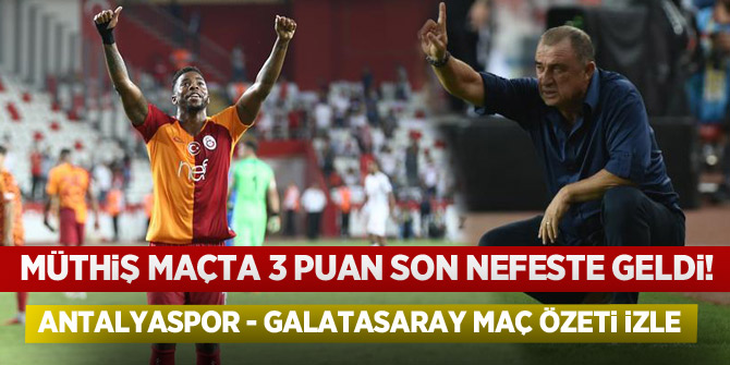 Müthiş maçta 3 puan son nefeste geldi! Antalyaspor - Galatasaray maç özeti izle