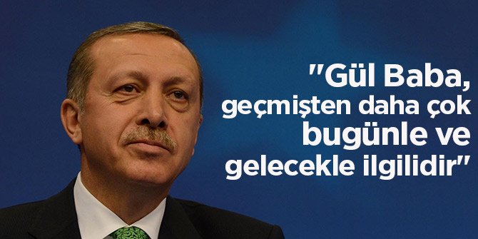 Başkan Erdoğan, Gül Baba Türbesi'nin açılışına katıldı