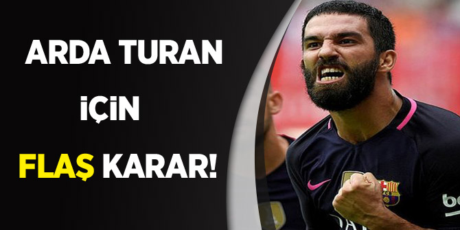 Başakşehir'den Arda Turan için flaş karar!