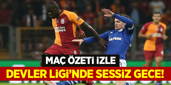 Devler Ligi'nde sessiz gece! Galatasaray - Schalke04 maç özeti izle