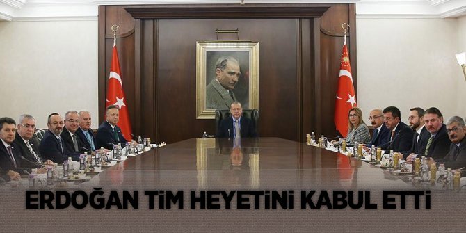 Erdoğan TİM heyetini kabul etti