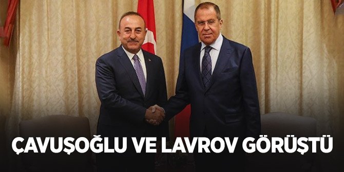Çavuşoğlu ve Lavrov görüştü
