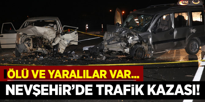 Nevşehir'de trafik kazası: 1 ölü, 1'i ağır 4 yaralı