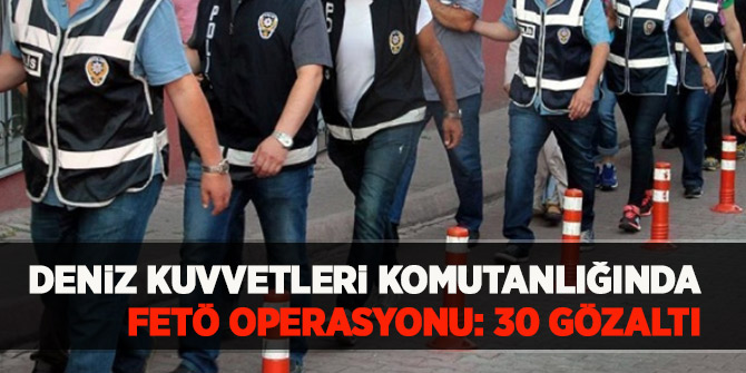 FETÖ'nün TSK yapılanmasına operasyon: 30 gözaltı