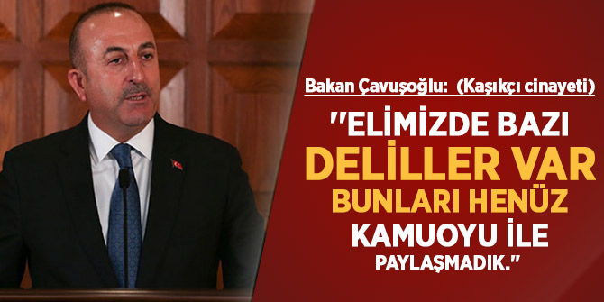 Bakan Çavuşoğlu'ndan çok kritik "Kaşıkçı" açıklaması!