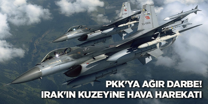 PKK'ya ağır darbe! Irak'ın kuzeyine hava harekatı