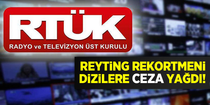 RTÜK'ten reyting rekortmeni dizilere 'şiddet' cezası
