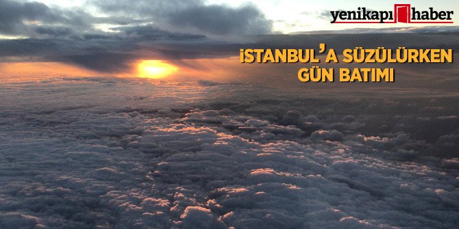 İstanbul’a süzülürken gün batımı