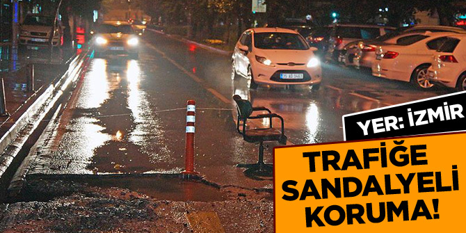 İzmir'in ortasında trafiğe 'sandalyeli' koruma