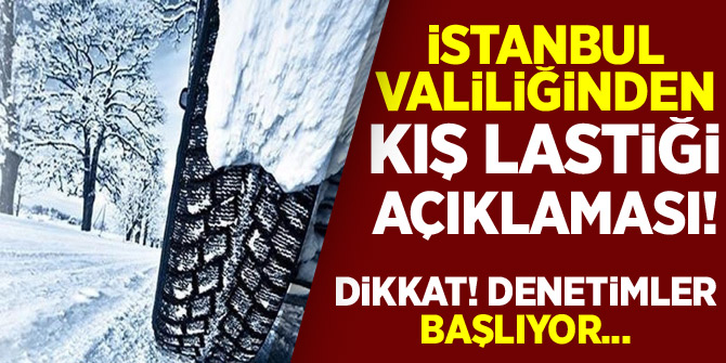 İstanbul Valiliğinden kış lastiği uyarısı