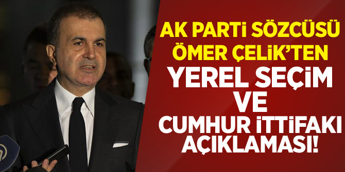 AK Parti Sözcüsü Çelik'ten 'Yerel Seçim' ve 'Cumhur İttifakı' açıklaması!