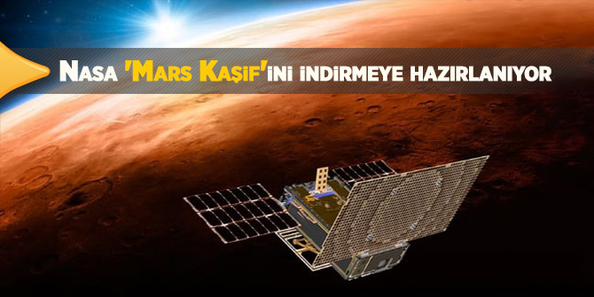 Nasa 'Mars Kaşif'ini indirmeye hazırlanıyor
