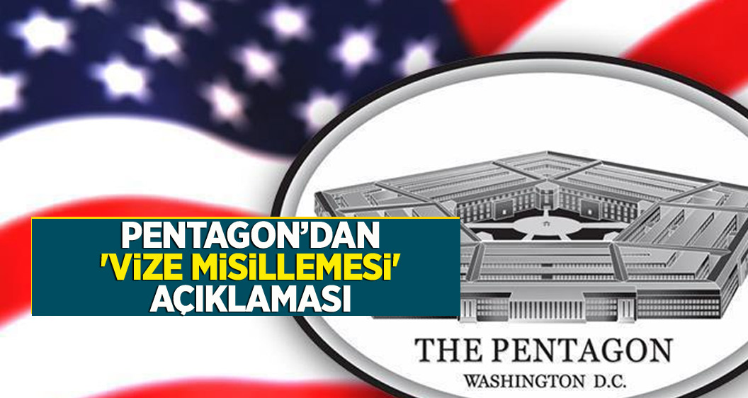 Pentagon’dan 'vize misillemesi' açıklaması