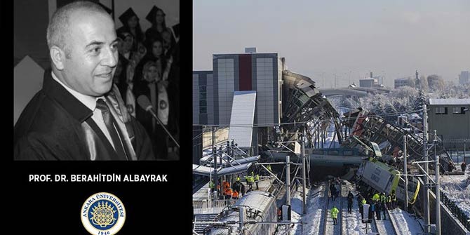 Ankara'da tren kazasında hayatını kaybeden eski rektör yardımcısı Prof. Dr. Berahitdin Albayrak kimdir?