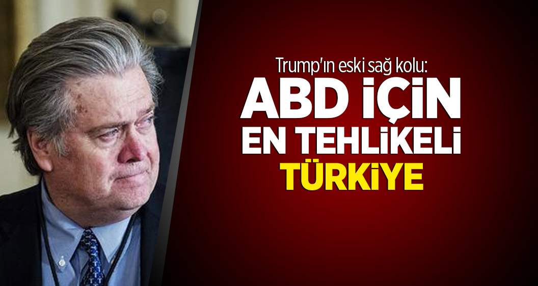 Trump'ın eski sağ kolu: ABD için en tehlikeli Türkiye