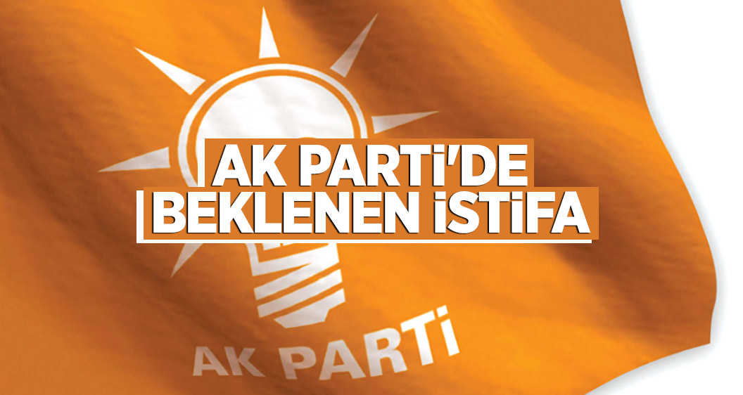 AK Parti'de beklenen istifa