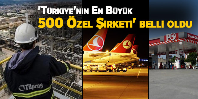 'Türkiye'nin En Büyük 500 Özel Şirketi' belli oldu