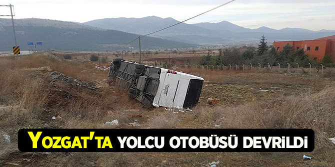 Yozgat'ta yolcu otobüsü devrildi!
