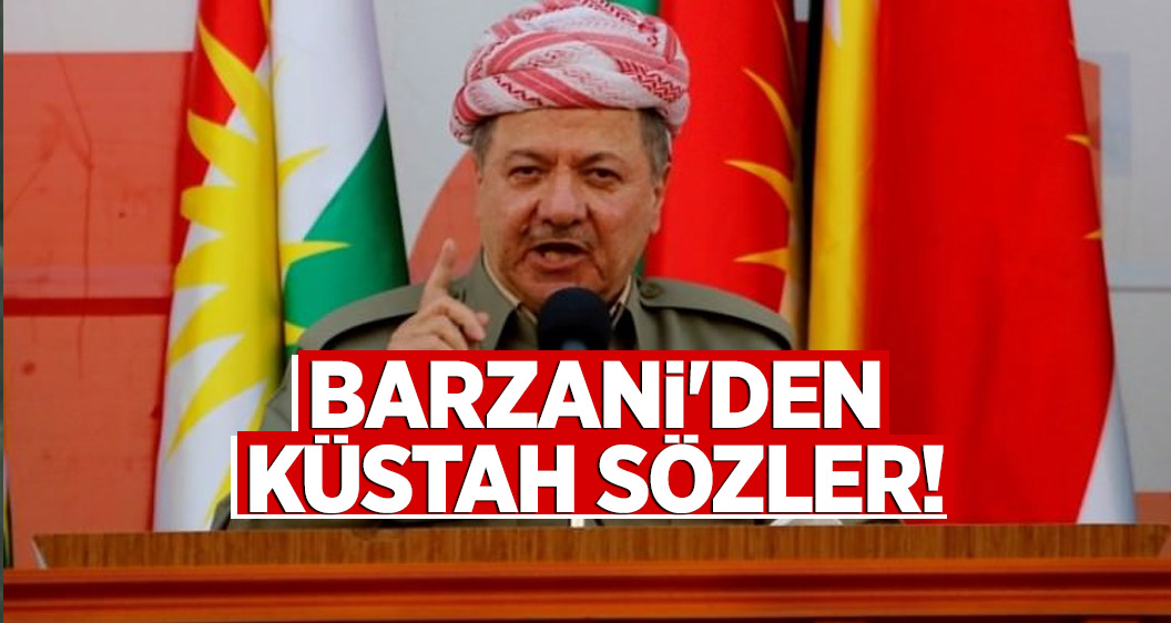 Mesut Barzani'den küstah sözler!