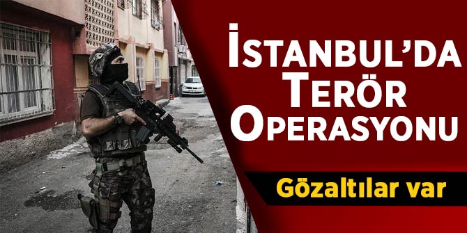 İstanbul merkezli terör operasyonunda 12 gözaltı