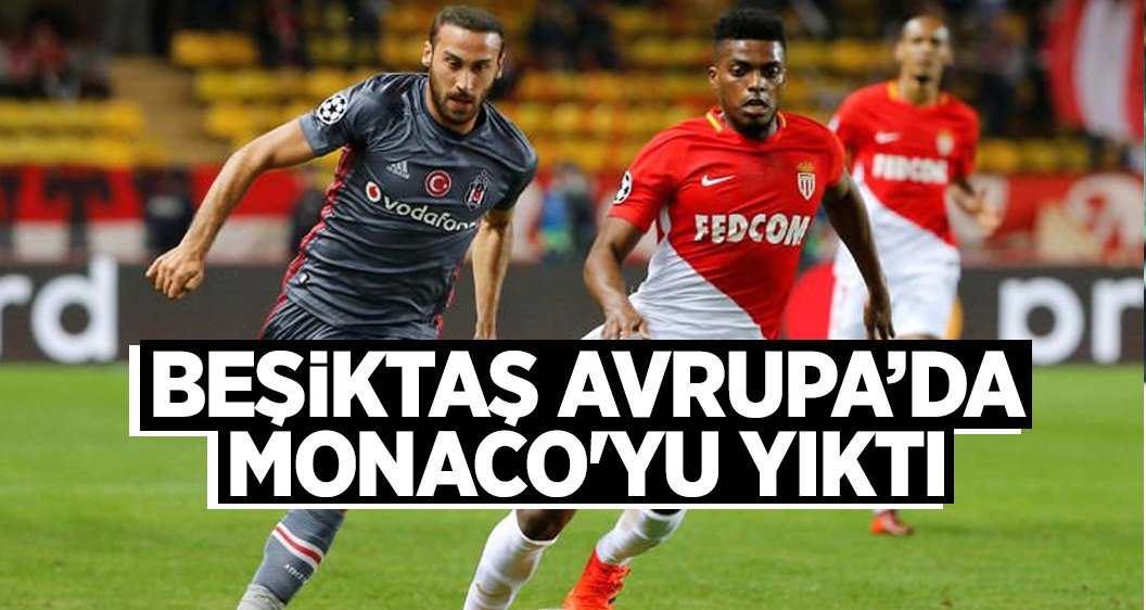 Beşiktaş Avrupa'da Monaco'yu yıktı