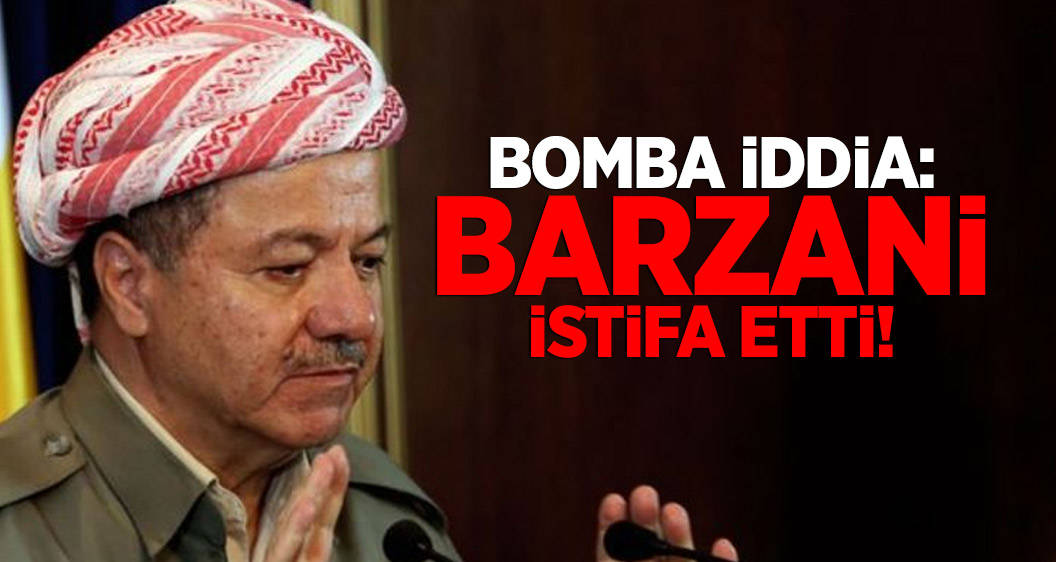 Barzani istifa etti!