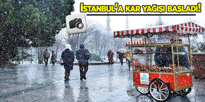 İstanbul'a kar yağışı başladı