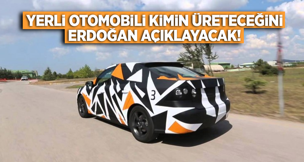 Yerli otomobili kimin üreteceğini Erdoğan açıklayacak!