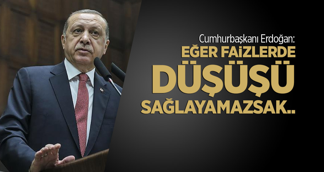 Cumhurbaşkanı Erdoğan'dan kritik faiz açıklaması