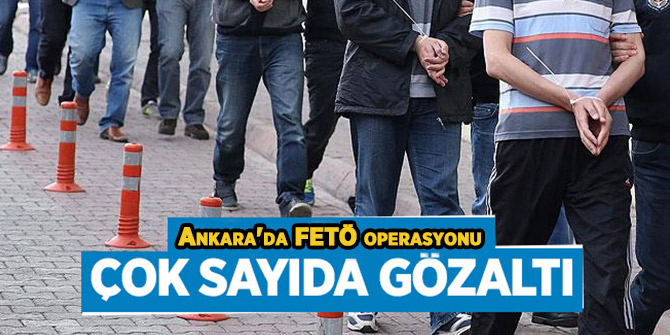 Ankara'da FETÖ operasyonu: 16 kişiye gözaltı