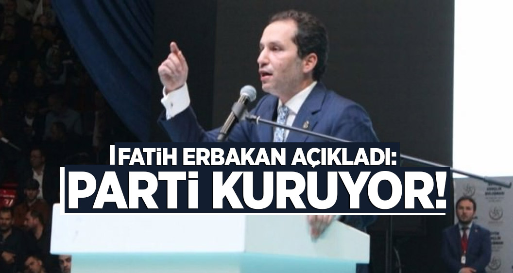 Fatih Erbakan açıkladı: Parti kuruyor!
