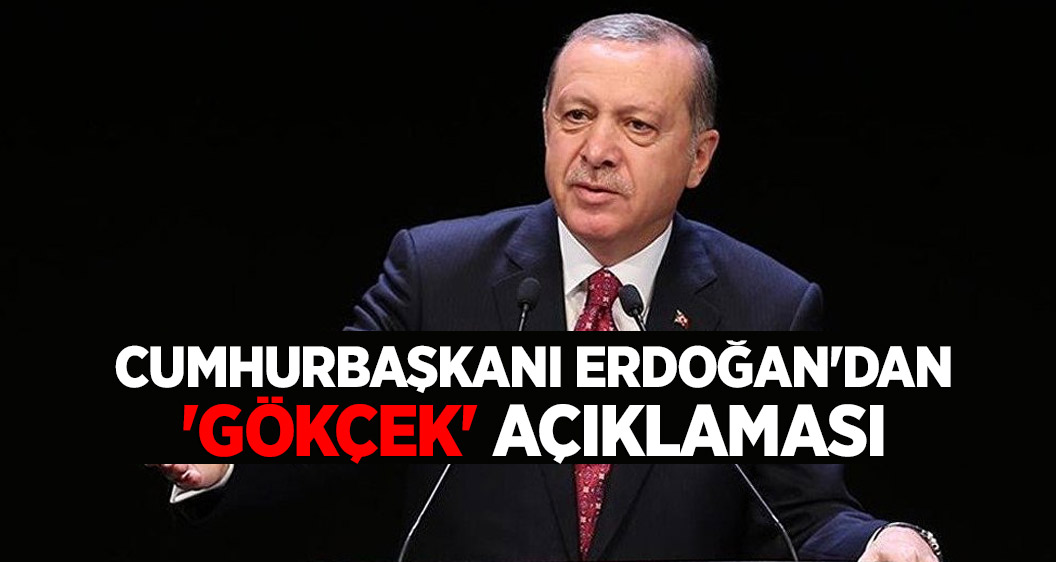 Cumhurbaşkanı Erdoğan'dan 'Gökçek' açıklaması