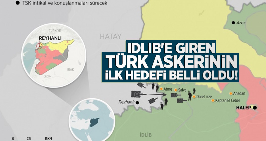 İdlib'e giren Türk askerinin ilk hedefi belli oldu!