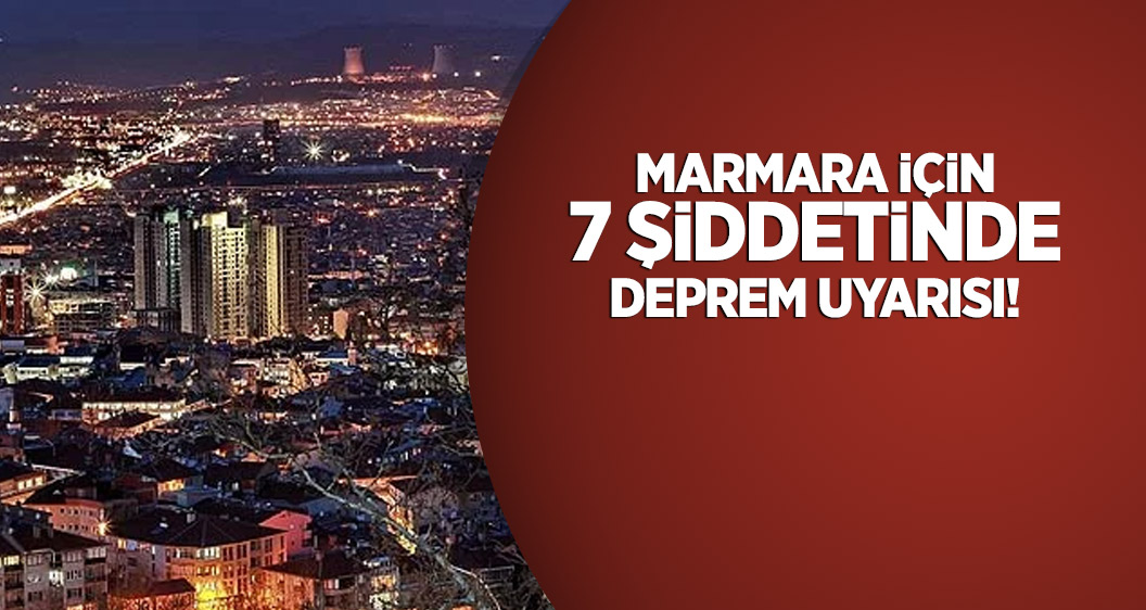 Marmara için 7 şiddetinde deprem uyarısı!