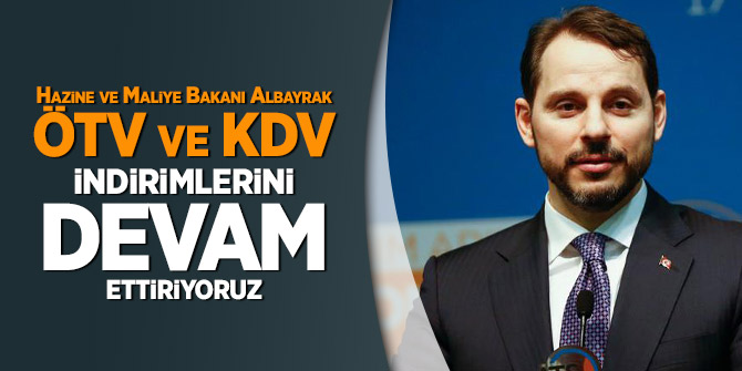 Bakan Albayrak: ÖTV ve KDV indirimlerini devam ettiriyoruz